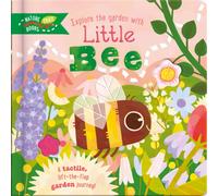 Explore the Garden with Little Bee : A tactile, lift-the-flap garden journey!
