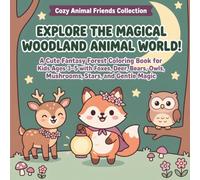 Explore the Magical Woodland Animal World!: A Cute Fantasy Forest Coloring Book for Kids Ages 3-5 with Foxes, Deer, Bears, Owls, Mushrooms, Stars, and Gentle Magic