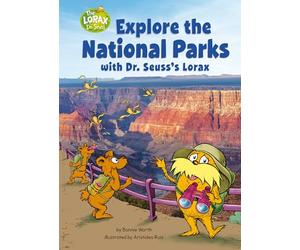 Explore the National Parks with Dr. Seuss's Lorax: A Dr. Seuss's the Lorax Nonfiction (Dr. Seuss's the Lorax Books)