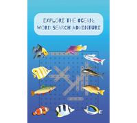 EXPLORE THE OCEAN: WORD SEARCH ADVENTURE: A Fun and Relaxing Puzzle Adventure for Ocean Lovers in all ages