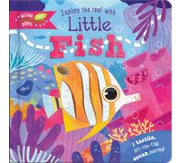 Explore the Reef with Little Fish : A tactile, lift-the-flap ocean journey!
