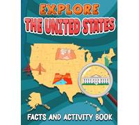Explore the United States Facts and Activity Book: A Fun Workbook for Kids to Learn All About The 50 States Geography, Capitals, Symbols, Maps with Coloring Pages,Puzzles and other Activity Sheets