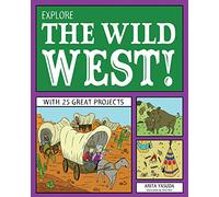 Explore the Wild West!: With 25 Great Projects (Explore Your World)