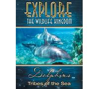 Explore The Wildlife Kingdom: Dolphins - Tribes of The Sea