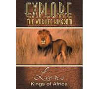Explore The Wildlife Kingdom: Lions - Kings of Africa
