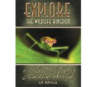 Explore The Wildlife Kingdom: The Hidden World of Africa