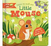 Explore the Woods with Little Mouse | Lift-the-Flap, Touch-and-Feel Forest Adventure Book for Kids Ages 3+: A tactile, lift-the-flap forest journey! (Nature Trail Books)