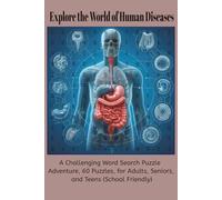 Explore the World of Human Diseases:: A Challenging Word Search Puzzle Adventure, 60 Puzzles, for Adults, Seniors, and Teens (School Friendly), 6 x 9, 120 pages, Bleed, Paperback.