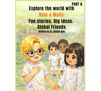 Explore the World With Nate & Malti: Fun stories. Big ideas. Global Friends written by Dr. Malini Nair