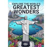 EXPLORE THE WORLD'S GREATEST WONDERS: ADULT COLORING BOOK