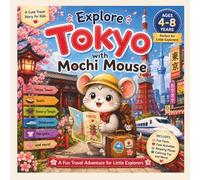 Explore Tokyo with Mochi Mouse: A Cute Travel Adventure Book for Kids Ages 4-8