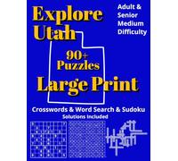 Explore Utah : Crossword, Word Search & Sudoku Puzzles: Book for Adults - Large Print Brain Games