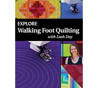 Explore Walking Foot Quilting with Leah Day: Volume 1 (Explore Machine Quilting)