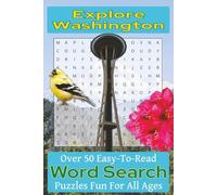 Explore Washington Word Search Puzzle Book: Over 50 Fun and Easy-to-Read Puzzles Featuring Washington Landmarks, Natural Wonders, Wildlife, and Evergreen State Adventures