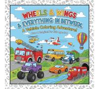 Explore Wheels, Wings & Waves: Get Your Crayons Ready: A Super Fun Vehicle Coloring Journey!