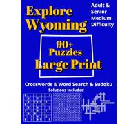 Explore Wyoming: Crossword, Word Search & Sudoku Puzzles: Book for Adults - Large Print Brain Games
