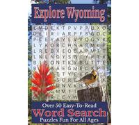 Explore Wyoming Word Search Puzzle Book: Over 50 Fun and Easy-to-Read Puzzles Featuring Wyoming Landmarks, Natural Wonders, Wildlife, and Cowboy State ... America Word Search Puzzle Book Series)