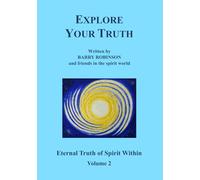 Explore Your Truth: Eternal Truth of Spirit Within Volume 2