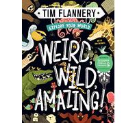 Explore Your World: Weird, Wild, Amazing!