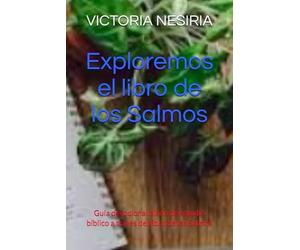 Exploremos el libro de los Salmos: Guía devocional diaria de estudio bíblico a través del libro de los Salmos (Guía de Estudio Bíblico Devocional Diario: Desde Génesis hasta Apocalipsis)