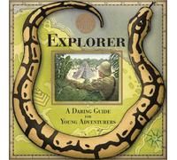 Explorer: A Daring Guide for Young Adventurers (Genuine and Moste Authentic Guides)