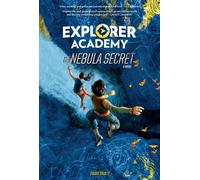 Explorer Academy : The Nebula Secret