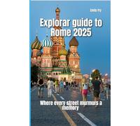 Explorer guide to Rome 2025: Where every street murmurs a memory