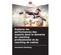 Explorer les performances des experts dans le domaine du coaching professionnel et du coaching de cadres