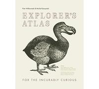 Explorer’s Atlas: For the incurably curious: Fascinating facts for the incurably curious