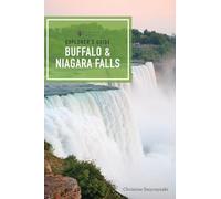 Explorer`s Guide Buffalo & Niagara Falls: 0 (Explorer's Complete)