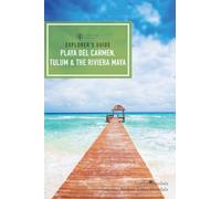 Explorer`s Guide Playa del Carmen, Tulum & the Riviera Maya: 0 (Explorer's Complete)