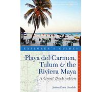 Explorer`s Guide Playa del Carmen, Tulum & the Riviera Maya - A Great Destination 3e: 0 (Explorer's Great Destinations)