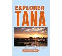 Explorer Tana - Les meilleures adresses de la capitale malgache