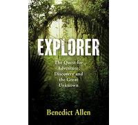 Explorer: The Quest for Adventure and the Great Unknown