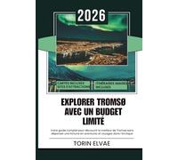 EXPLORER TROMSØ AVEC UN BUDGET LIMITÉ: Guide de voyage 2026 pour des expériences abordables dans l'Arctique norvégien