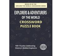 Explorers & Adventurers of the World Crossword Puzzle Book: 100+ Large Print Puzzles Celebrating Great Voyages & Bold Discoveries in History (EXPLORE THE WORLD CROSSWORD SERIES)