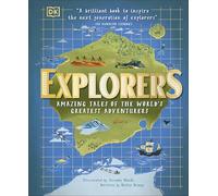 Explorers: Amazing Tales of the World's Greatest Adventurers (DK Explorers)