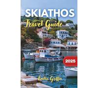 Explorer's Guide to Skiathos: A comprehensive resource to Greece’s Hidden Island Paradise - Beaches, Culture, Cuisine & Beyond
