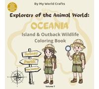Explorers Of The Animal World: OCEANIA: Island & Outback Wildlife Coloring Book For Kids | Oceania Animals | Australia , Islands & Ocean Wildlife with ... & Fun Facts | Creative Learning Ages 4-10