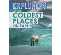 Explorers of the Coldest Places on Earth