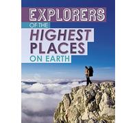 Explorers of the Highest Places on Earth (Extreme Explorers)