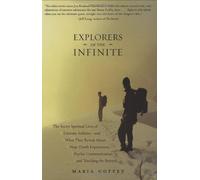 Explorers of the Infinite: The Secret Spiritual Lives of Extreme Athletes - and What They Reveal About Near-Death Experiences, Psychic Communication, and Touching the Beyond
