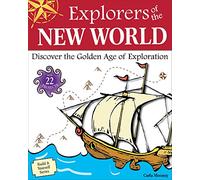 Explorers of the New World: Discover the Golden Age of Exploration With 22 Projects (Build It Yourself)