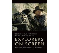 Explorers on Screen : Adventure! Danger! Romance!