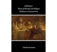Exploring a Theory of Morality and Religion: Moderate Constructivism