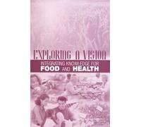 Exploring a Vision : Integrating Knowledge for Food and Health