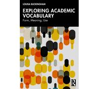 Exploring Academic Vocabulary : Form, Meaning, Use