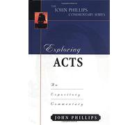 Exploring Acts (John Phillips Commentary): An Expository Commentary