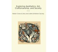 Exploring Aesthetics: Art, Craftsmanship, and Society (Classic Bundles)