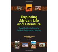 Exploring African Life and Literature: Novel Guides to Promote Socially Responsive Learning